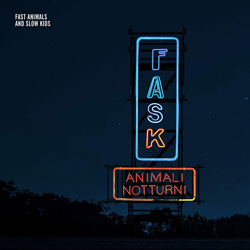 Fast Animals and Slow Kids — Animali notturni